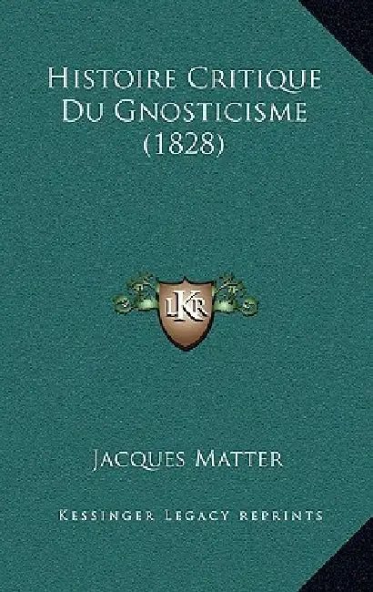 Histoire Critique Du Gnosticisme (1828) by Jacques Matter