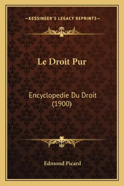 Le Droit Pur: Encyclopedie Du Droit (1900) by Edmond Picard