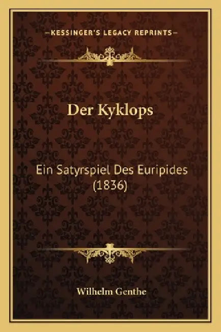Der Kyklops: Ein Satyrspiel Des Euripides (1836) by Wilhelm Genthe