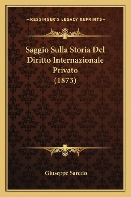 Saggio Sulla Storia Del Diritto Internazionale Privato (1873) by Giuseppe Saredo