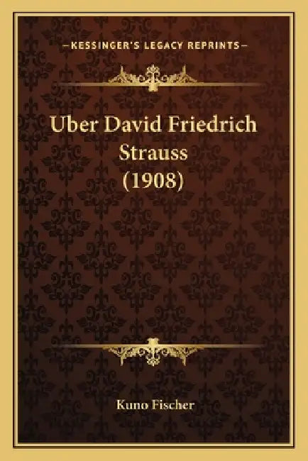 Uber David Friedrich Strauss (1908) by Kuno Fischer