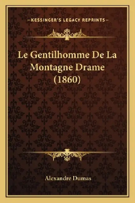 Le Gentilhomme De La Montagne Drame (1860) by Alexandre Dumas