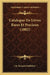 Catalogue De Livres Rares Et Precieux (1882) by Ch Porquet Publisher