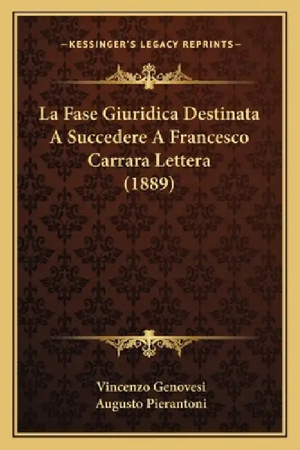 La Fase Giuridica Destinata A Succedere A Francesco Carrara Lettera (1889) by Vincenzo Genovesi, Augusto Pierantoni