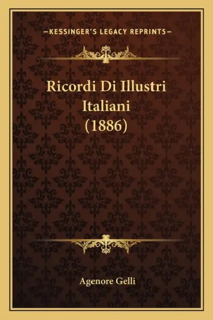 Ricordi Di Illustri Italiani (1886) by Agenore Gelli