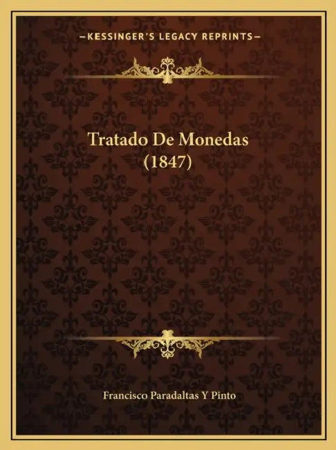 Tratado De Monedas (1847) by Francisco Paradaltas y. Pinto