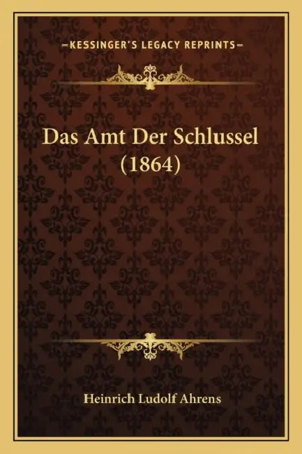 Das Amt Der Schlussel (1864) by Heinrich Ludolf Ahrens