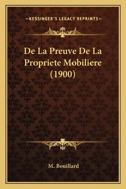 De La Preuve De La Propriete Mobiliere (1900) by M. Bouillard