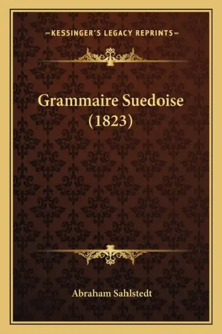 Grammaire Suedoise (1823) by Abraham Sahlstedt