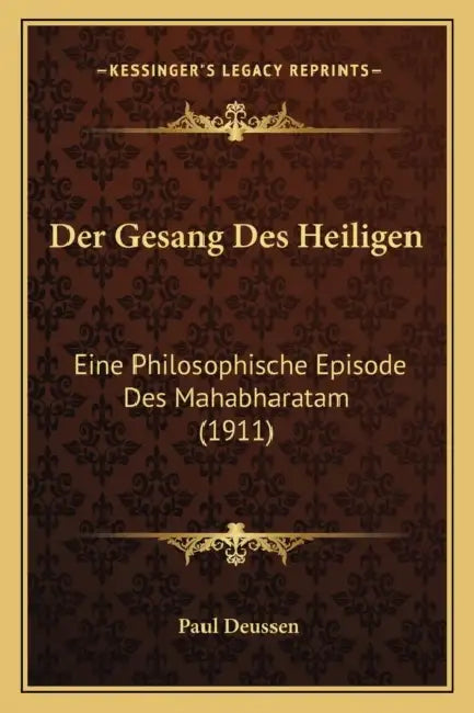 Der Gesang Des Heiligen: Eine Philosophische Episode Des Mahabharatam (1911) by Paul Deussen
