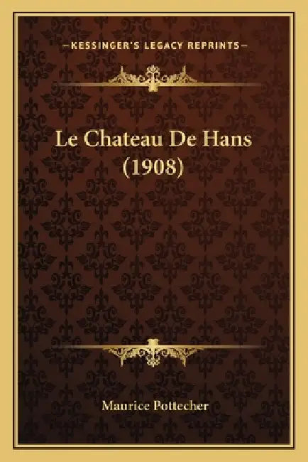 Le Chateau De Hans (1908) by Maurice Pottecher