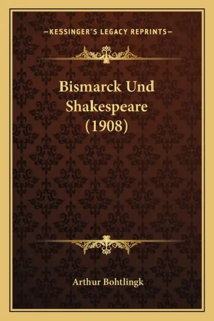 Bismarck Und Shakespeare (1908) by Arthur Bohtlingk