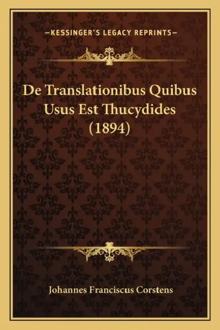 De Translationibus Quibus Usus Est Thucydides (1894) by Johannes Franciscus Corstens