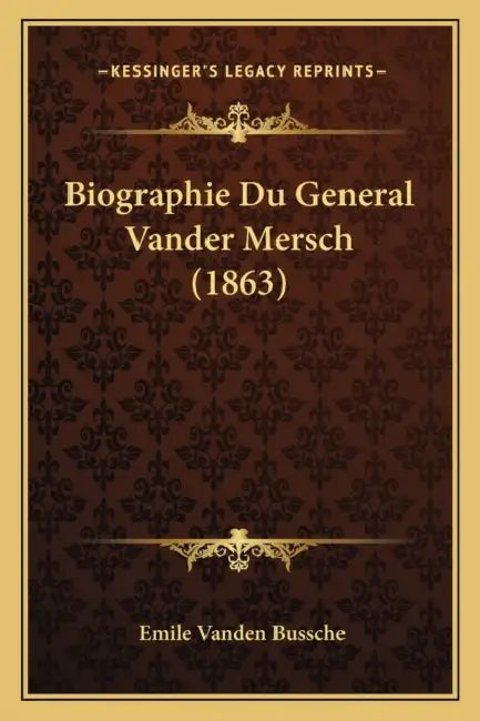 Biographie Du General Vander Mersch (1863) by Emile Vanden Bussche