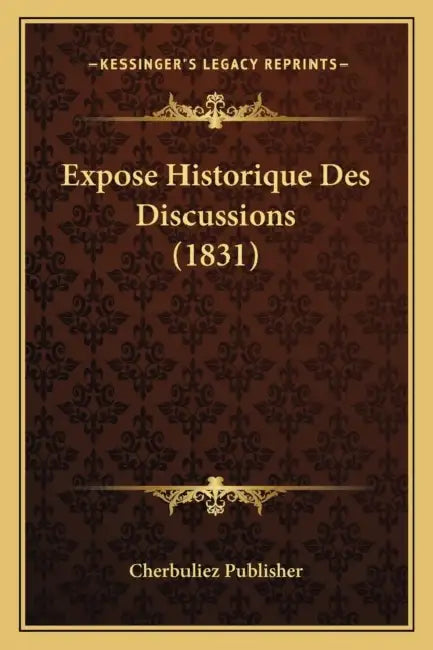 Expose Historique Des Discussions (1831) by Cherbuliez Publisher