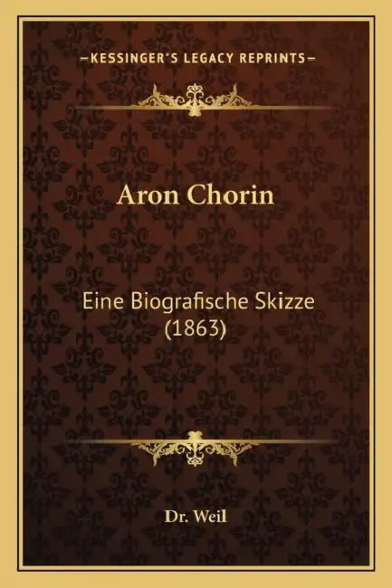 Aron Chorin: Eine Biografische Skizze (1863) by Dr Weil