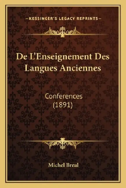 De L'Enseignement Des Langues Anciennes: Conferences (1891) by Michel Breal