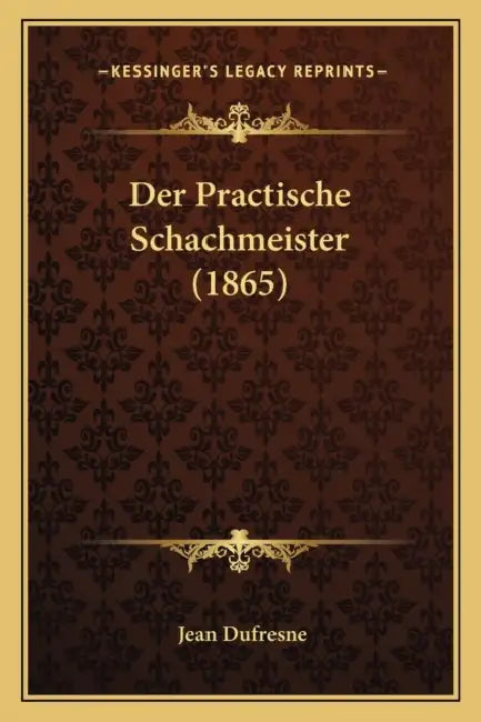 Der Practische Schachmeister (1865) by Jean DuFresne