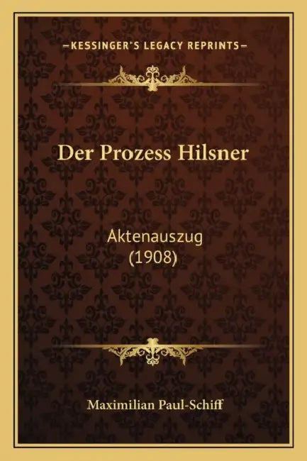 Der Prozess Hilsner: Aktenauszug (1908) by Maximilian Paul-Schiff