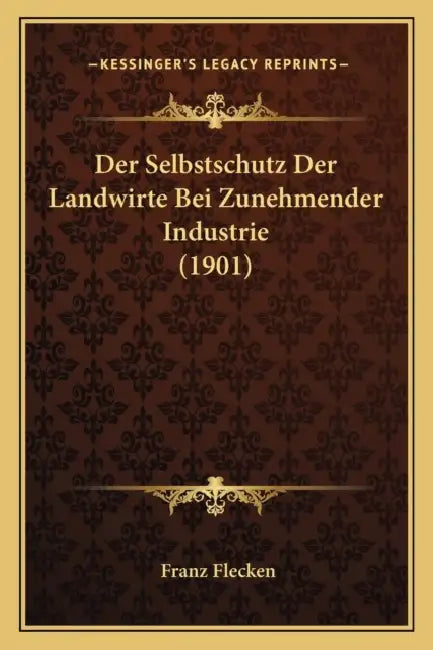 Der Selbstschutz Der Landwirte Bei Zunehmender Industrie (1901) by Franz Flecken