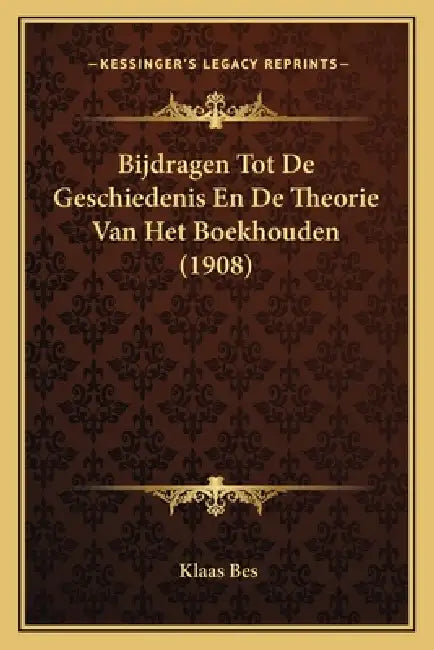 Bijdragen Tot De Geschiedenis En De Theorie Van Het Boekhouden (1908) by Klaas Bes