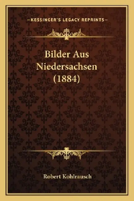 Bilder Aus Niedersachsen (1884) by Robert Kohlrausch