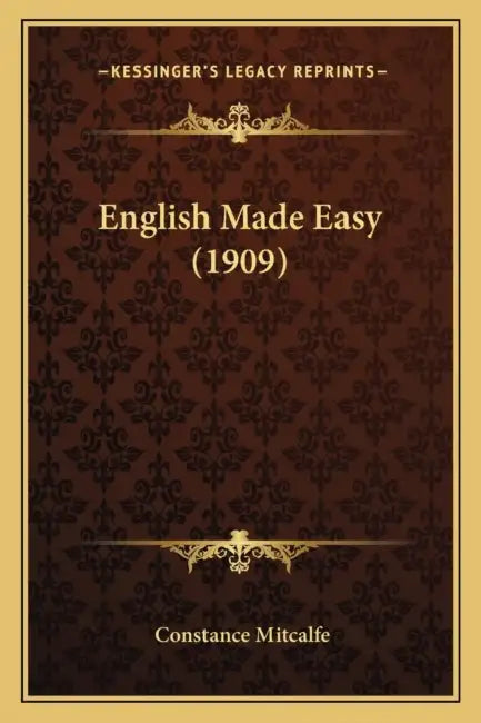 English Made Easy (1909) by Constance Mitcalfe