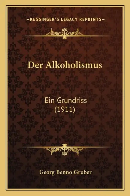 Der Alkoholismus: Ein Grundriss (1911) by Georg Benno Gruber