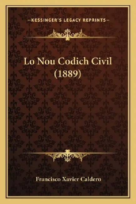 Lo Nou Codich Civil (1889) by Francisco Xavier Caldero