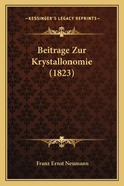 Beitrage Zur Krystallonomie (1823) by Franz Ernst Neumann