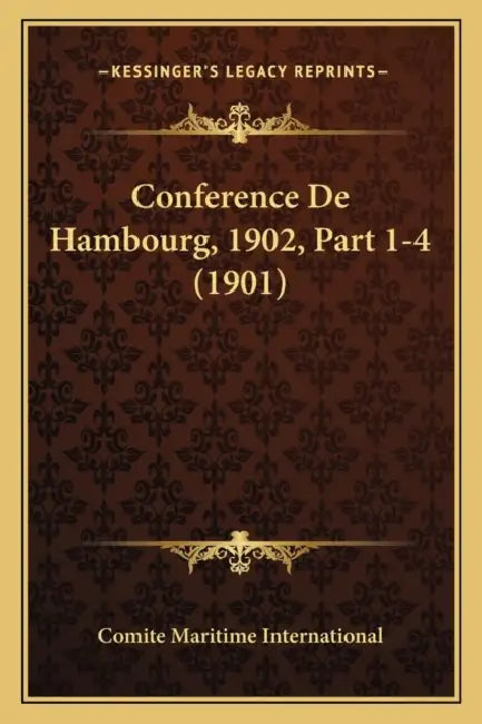 Conference De Hambourg, 1902, Part 1-4 (1901) by Comite Maritime International