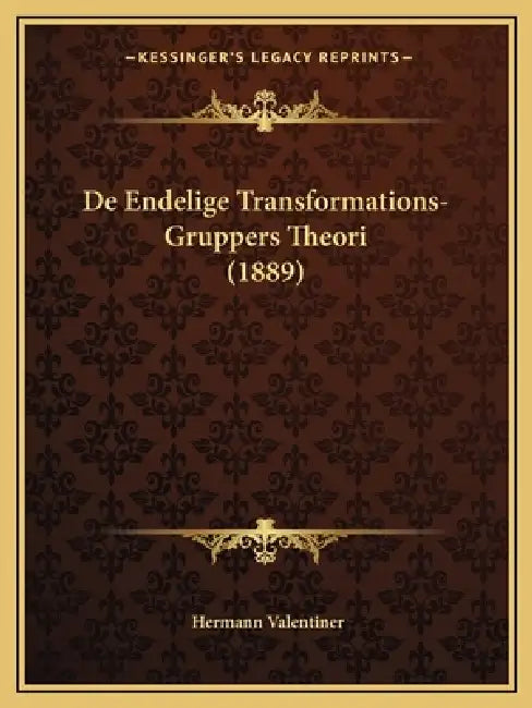 De Endelige Transformations-Gruppers Theori (1889) by Hermann Valentiner