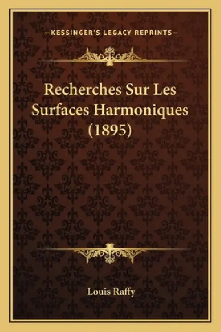 Recherches Sur Les Surfaces Harmoniques (1895) by Louis Raffy