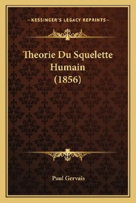 Theorie Du Squelette Humain (1856) by Paul Gervais