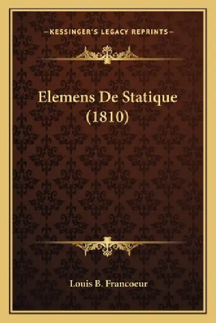 Elemens De Statique (1810) by Louis B. Francoeur