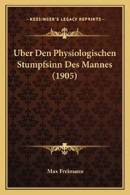 Uber Den Physiologischen Stumpfsinn Des Mannes (1905) by Max Freimann