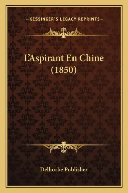 L'Aspirant En Chine (1850) by Delhorbe Publisher