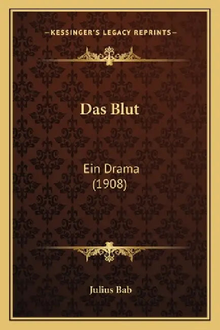 Das Blut: Ein Drama (1908) by Julius Bab