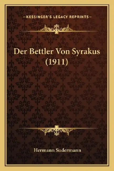 Der Bettler Von Syrakus (1911) by Hermann Sudermann