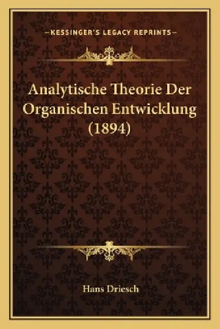 Analytische Theorie Der Organischen Entwicklung (1894) by Hans Driesch
