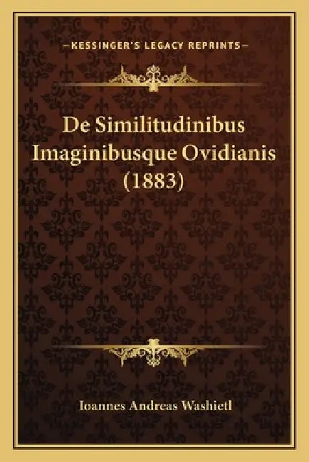 De Similitudinibus Imaginibusque Ovidianis (1883) by Ioannes Andreas Washietl