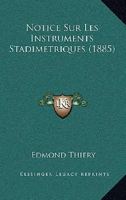 Notice Sur Les Instruments Stadimetriques (1885) by Edmond Thiery