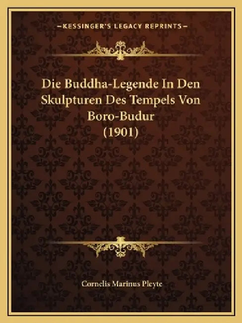 Die Buddha-Legende In Den Skulpturen Des Tempels Von Boro-Budur (1901) by Cornelis Marinus Pleyte