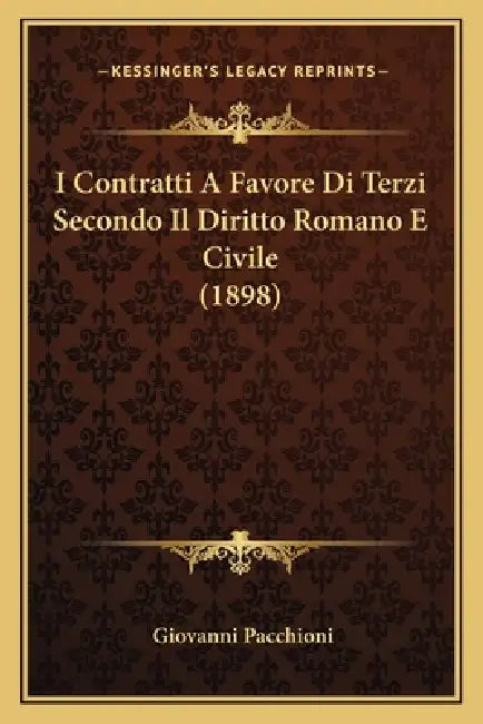 I Contratti A Favore Di Terzi Secondo Il Diritto Romano E Civile (1898) by Giovanni Pacchioni