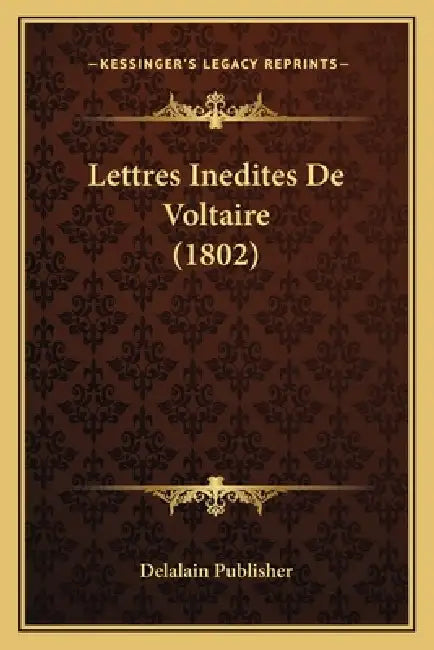 Lettres Inedites De Voltaire (1802) by Delalain Publisher