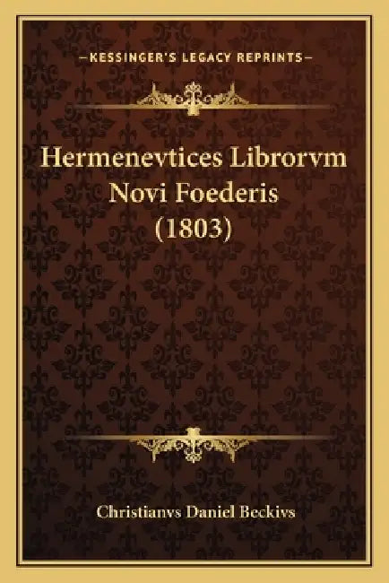 Hermenevtices Librorvm Novi Foederis (1803) by Christianvs Daniel Beckivs