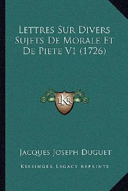 Lettres Sur Divers Sujets De Morale Et De Piete V1 (1726) by Jacques Joseph Duguet