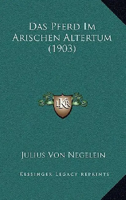 Das Pferd Im Arischen Altertum (1903) by Julius Von Negelein