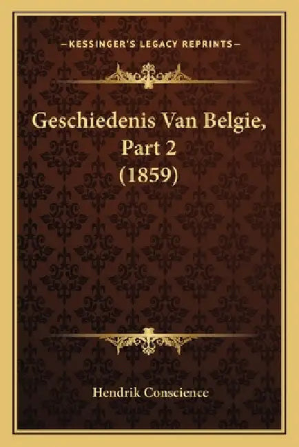 Geschiedenis Van Belgie, Part 2 (1859) by Hendrik Conscience