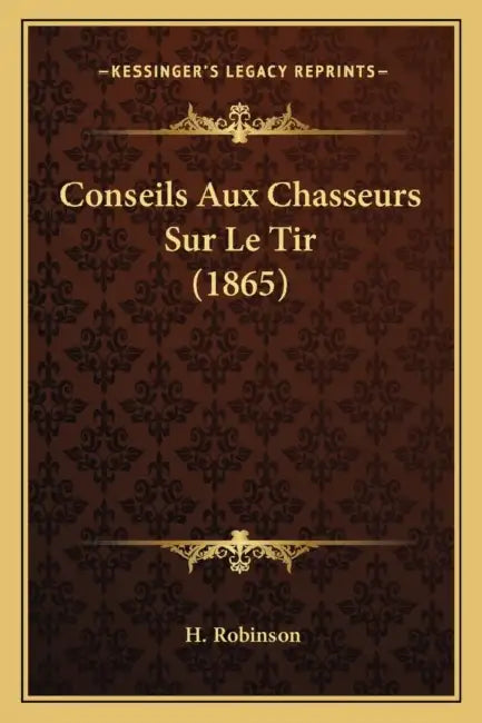 Conseils Aux Chasseurs Sur Le Tir (1865) by H. Robinson